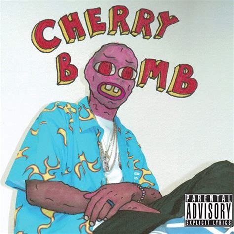 Tyler the creator cherry bomb - Apr 19, 2015 · Ben Thompson. A lways a dynamic and plausible live performer, Tyler, The Creator has too often handed the reins to his inner Beavis & Butt-head in the studio. But the heady fizz of Cherry Bomb ... 